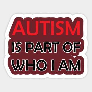 Part of Who I Am Sticker